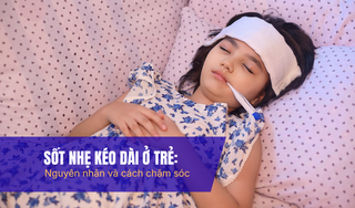 Sốt nhẹ kéo dài ở trẻ: nguyên nhân và cách chăm sóc
