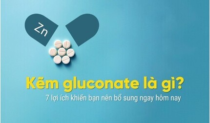 Kẽm gluconate là gì? 7 lợi ích khiến bạn nên bổ sung ngay hôm nay