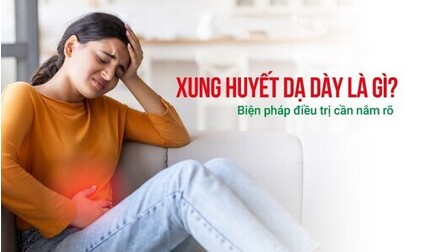 Xung huyết dạ dày là gì? Biện pháp điều trị cần nắm rõ