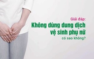 Giải đáp: Không dùng dung dịch vệ sinh phụ nữ có sao không?