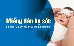 Miếng dán hạ sốt: tìm hiểu kỹ thành phần và công dụng thực tế