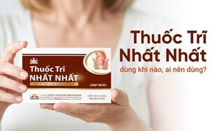 Thuốc Trĩ Nhất Nhất - dùng khi nào, ai nên dùng?