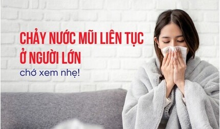 Chảy nước mũi liên tục ở người lớn - chớ xem nhẹ!