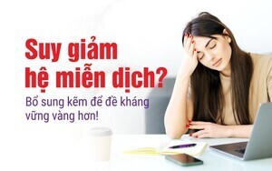 Suy giảm hệ miễn dịch? Bổ sung kẽm để đề kháng vững vàng hơn!
