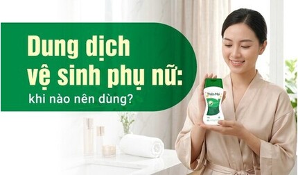 Dung dịch vệ sinh phụ nữ: khi nào nên dùng?