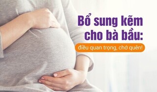 Bổ sung kẽm cho bà bầu: điều quan trọng, chớ quên!
