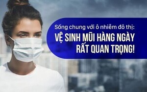 Sống chung với ô nhiễm đô thị: vệ sinh mũi hàng ngày rất quan trọng!