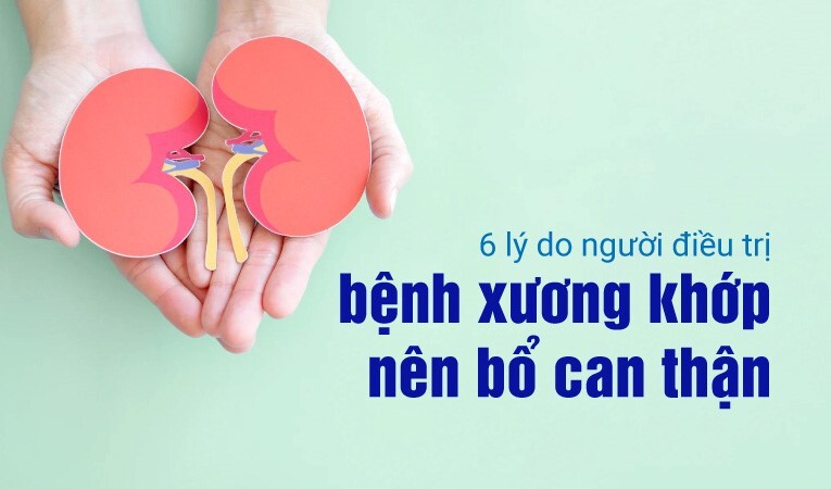 6 lý do người điều trị bệnh xương khớp nên bổ can thận