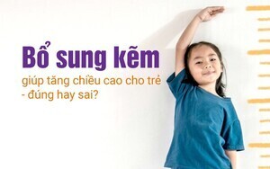Bổ sung kẽm giúp tăng chiều cao cho trẻ - đúng hay sai?