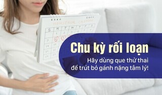Chu kỳ rối loạn - Hãy dùng que thử thai để trút bỏ gánh nặng tâm lý!