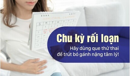 Chu kỳ rối loạn - Hãy dùng que thử thai để trút bỏ gánh nặng tâm lý!