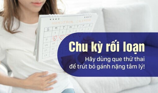 Chu kỳ rối loạn - Hãy dùng que thử thai để trút bỏ gánh nặng tâm lý!