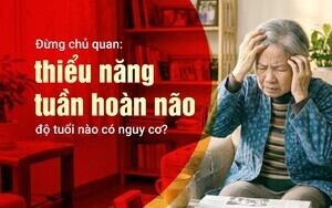 Đừng chủ quan: thiểu năng tuần hoàn não - độ tuổi nào có nguy cơ?