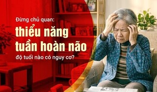 Đừng chủ quan: thiểu năng tuần hoàn não - độ tuổi nào có nguy cơ?