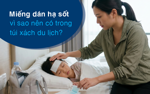 Miếng dán hạ sốt - vì sao nên có trong túi xách du lịch?