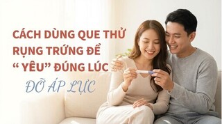 Cách dùng que thử rụng trứng để 