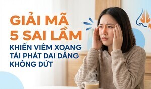 Giải mã 5 sai lầm khiến viêm xoang tái phát dai dẳng không dứt