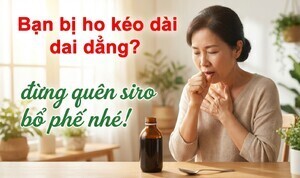 Bạn bị ho kéo dài dai dẳng? Đừng quên siro bổ phế nhé!