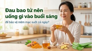 Đau bao tử nên uống gì vào buổi sáng để bảo vệ niêm mạc suốt cả ngày?