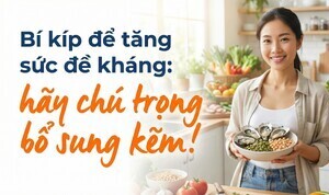 Bí kíp để tăng sức đề kháng: hãy chú trọng bổ sung kẽm!