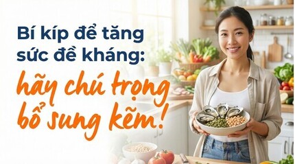Bí kíp để tăng sức đề kháng: hãy chú trọng bổ sung kẽm!