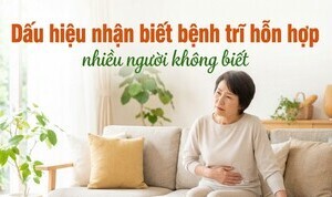 Dấu hiệu nhận biết bệnh trĩ hỗn hợp - nhiều người không biết