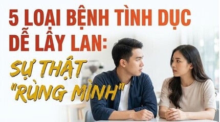 5 loại bệnh tình dục dễ lây lan: sự thật 