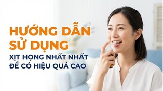 Hướng dẫn sử dụng Xịt Họng Nhất Nhất để có hiệu quả cao