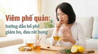 Viêm phế quản: hướng dẫn bổ phế giảm ho, đau rát họng