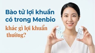 Bào tử lợi khuẩn có trong Menbio khác gì lợi khuẩn thường?
