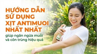 Hướng dẫn sử dụng Xịt Antimuoi Nhất Nhất giúp ngăn ngừa muỗi
