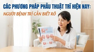 Các phương pháp phẫu thuật trĩ hiện nay: người bệnh trĩ cần biết rõ