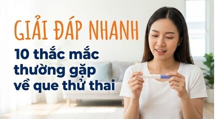 Giải đáp nhanh 10 thắc mắc thường gặp về que thử thai