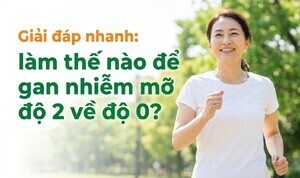 Giải đáp nhanh: làm thế nào để gan nhiễm mỡ độ 2 về độ 0?