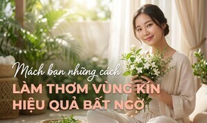 Mách bạn những cách làm thơm vùng kín hiệu quả bất ngờ