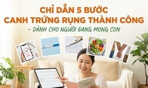 Chỉ dẫn 5 bước canh trứng rụng thành công - dành cho người mong con
