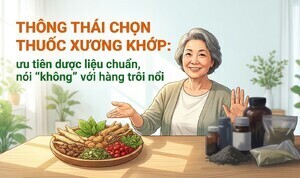 Thông thái chọn thuốc xương khớp: ưu tiên dược liệu chuẩn