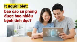 Ít người biết: bao cao su phòng được bao nhiêu bệnh tình dục?
