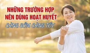 Những trường hợp nên dùng hoạt huyết càng sớm càng tốt