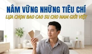 Nắm vững những tiêu chí lựa chọn bao cao su cho nam giới Việt
