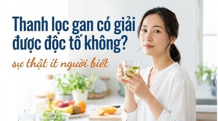 Thanh lọc gan có giải được độc tố không? sự thật ít người biết