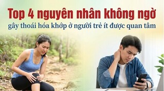 Top 4 nguyên nhân không ngờ gây thoái hóa khớp ở người trẻ