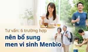 Tư vấn: 6 trường hợp nên bổ sung men vi sinh Menbio