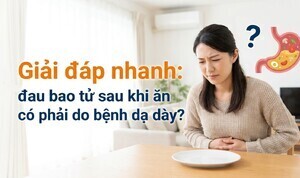 Giải đáp nhanh: đau bao tử sau khi ăn có phải do bệnh dạ dày?