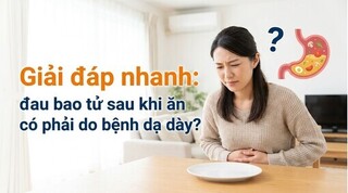 Giải đáp nhanh: đau bao tử sau khi ăn có phải do bệnh dạ dày?