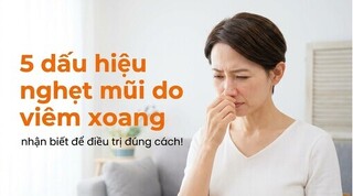 5 dấu hiệu nghẹt mũi do viêm xoang: nhận biết để điều trị đúng cách!