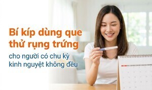Bí kíp dùng que thử rụng trứng cho người có chu kỳ kinh không đều