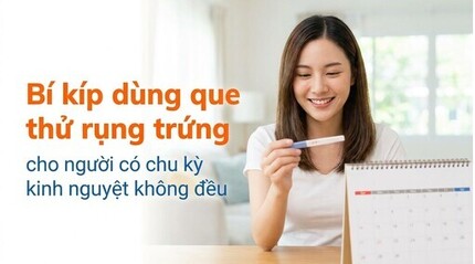 Bí kíp dùng que thử rụng trứng cho người có chu kỳ kinh không đều