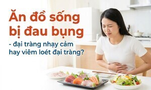 Ăn đồ sống bị đau bụng - đại tràng nhạy cảm hay viêm loét đại tràng?