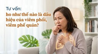 Tư vấn: ho như thế nào là dấu hiệu của viêm phổi, viêm phế quản?